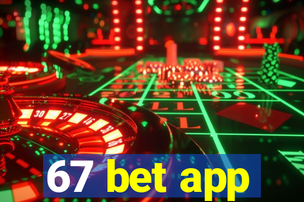 67 bet app